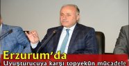 Erzurum'da Uyuşturucuya karşı topyekûn mücadele