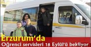  Erzurum'da Öğrenci servisleri 18 Eylül'ü bekliyor