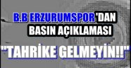 B.B ERZURUMSPOR KULÜBÜ UYARDI!!
