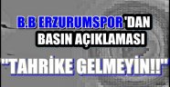 B.B ERZURUMSPOR KULÜBÜ UYARDI!!