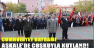 CUMHURİYET BAYRAMI AŞKALE'DE COŞKUYLA KUTLANDI