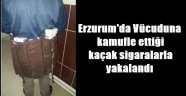 Erzurum'da Vücuduna kamufle ettiği kaçak sigaralarla yakalandı