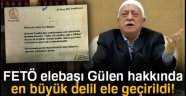 FETÖ elebaşı Gülen hakkında en büyük delil ele geçirildi