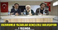 "Erzurumlu Gençler Yazarlarla Buluşuyor" 1 yaşında…