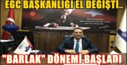 EGC Başkanlığı'nda BARLAK Dönemi