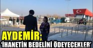 Aydemir: "İhanetin Bedelini Ödeyecekler"