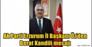 AK Parti Erzurum İl Başkanı Öz'den Berat Kandili Mesajı