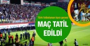 Trabzonspor Fenerbahçe maçı 89. dakikada tatil edildi