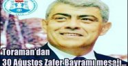 Toraman'dan 30 Ağustos Zafer Bayramı mesajı...