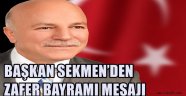 BAŞKAN SEKMEN'DEN ZAFER BAYRAMI MESAJI