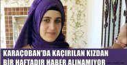 Karaçoban'da Kaçırılan Kızdan Haber Alınamıyor