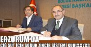 ERZURUM'DA ÇİĞ SÜT İÇİN SOĞUK ZİNCİR SİSTEMİ KURULUYOR