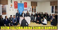 SEÇİM ÇALIŞMALARINA SEKMEN DAMGASI