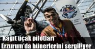 'Kâğıt uçak pilotları' Erzurum'da hünerlerini sergiliyor