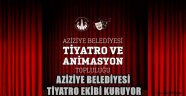  AZİZİYE BELEDİYESİ TİYATRO EKİBİ KURUYOR