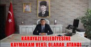 KARAYAZI BELEDİYESİNE VEKİL ATANDI