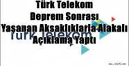 Türk Telekom Deprem Sonrası Yaşanan Aksaklıklarla alakalı Açıklama Yaptı