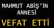 Mahmut ABİŞ'in Annesi Vefat Etti