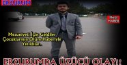 Erzurum'da Üzücü Olay!!