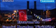 Erzurum'da Gemiyi Karadan Yürüttüler