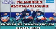 PALANDÖKEN KAYMAKAMLIĞI'NIN ENGELİM SİZ OLMAYIN PROJESİ HAYATA GEÇTİ