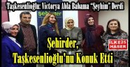 Şehirder Taşkesenlioğlu'nu Konuk Etti