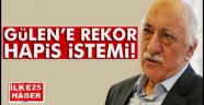 Fethullah Gülen'e rekor hapis istemi