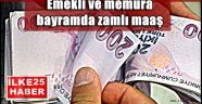 Emekli ve memura bayramda zamlı maaş