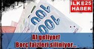 Af geliyor! Borç faizleri siliniyor...