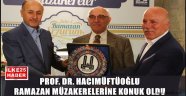 PROF. DR. HACIMÜFTÜOĞLU RAMAZAN MÜZAKERELERİNE KONUK OLDU