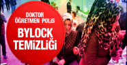 Büyük Bylock temizliği öğretmen, polis, doktor ve...