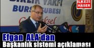 Efgan ALA'dan Başkanlık sistemi açıklaması