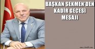 BAŞKAN SEKMEN'DEN KADİR GECESİ MESAJI