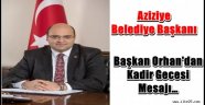 Başkan Orhan'dan Kadir Gecesi Mesajı…