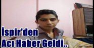 İspir'den Acı Haber Geldi