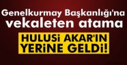 Genelkurmay Başkanlığı'na kritik atama