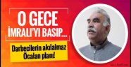 Darbecilerin akılalmaz Öcalan planı!