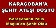 Şehit Ateşi Karaçoban'a Düştü!!