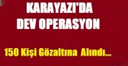 Karayazı'da Dev Operasyon!!