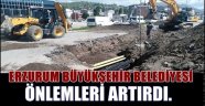 Erzurum  Büyükşehir Belediyesi Önlemleri Arttırdı