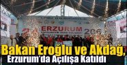 Bakan Eroğlu ve Akdağ, Erzurum'da  Açılış Törenine Katıldı