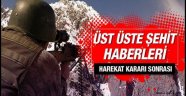 Operasyon sonrası üst üste şehit haberleri geliyor