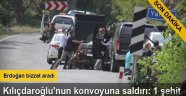 Kılıçdaroğlu'nun konvoyuna ateş açıldı çatışma çıktı