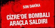 Cizre'de bombalı araçla saldırı