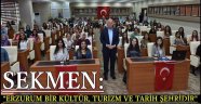 SEKMEN: "ERZURUM BİR KÜLTÜR, TURİZM VE TARİH ŞEHRİDİR"