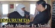 Erzurum'da 4 şehit ailesine ev verildi.