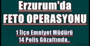 Erzurum'da Feto Operasyonu!!!