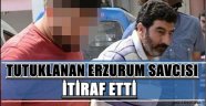 Tutuklanan Erzurum Savcısı İtiraf Etti