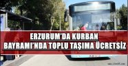 ERZURUM'DA KURBAN BAYRAMI'NDA TOPLU TAŞIMA ÜCRETSİZ