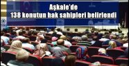 Aşkale'de 138 konutun hak sahipleri belirlendi